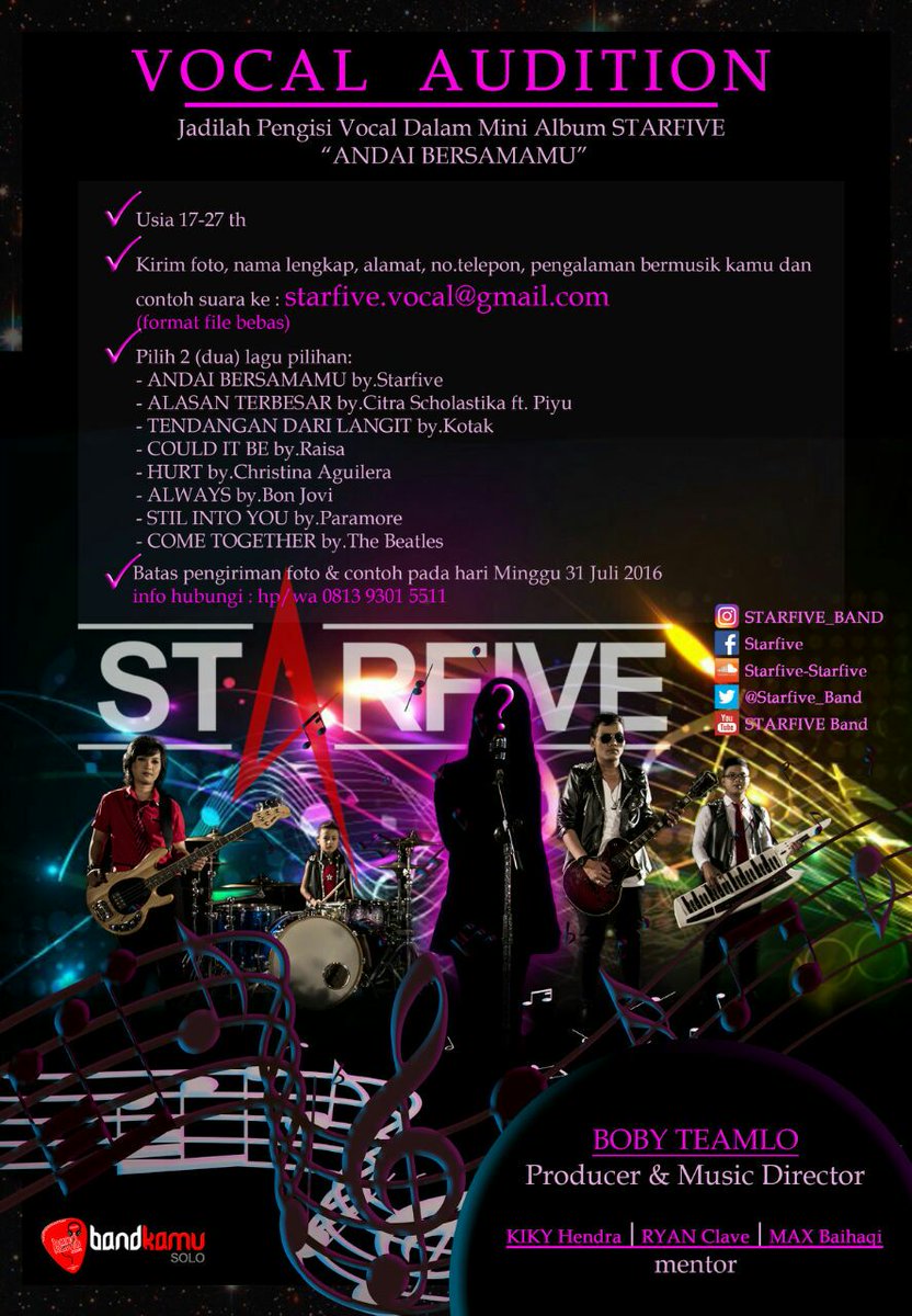 Kirimkan email kalian ke alamat  : starfive.vocal@gmail.com atau bandkamu.starfive@gmail.com
Sampai akhir Juli 2016