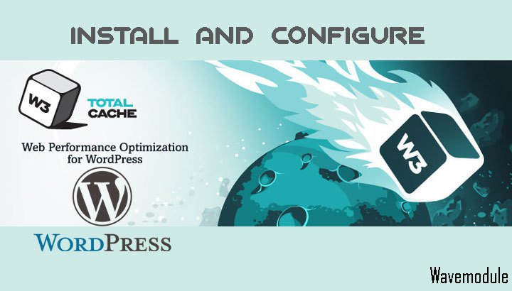 wavemodule's tweet image. [HOW TO] Install and Configure W3 Total Cache Plugin? wavemodule.com/configure-w3-t…