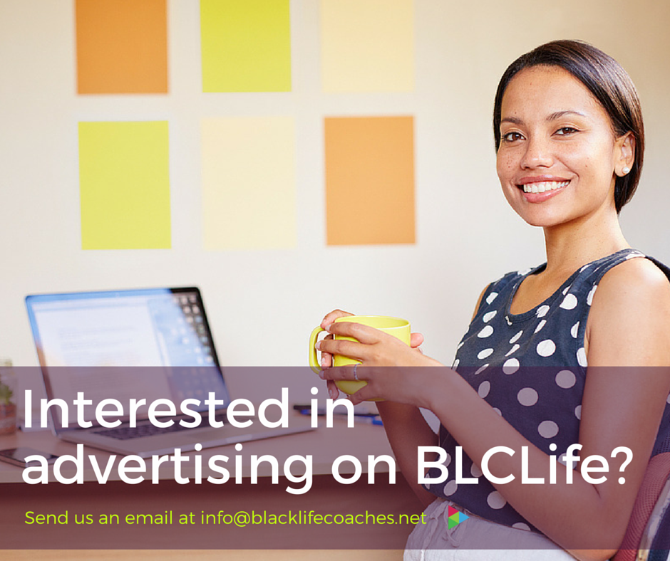 BlackLifeCoach's tweet photo. Interested in advertising on #BLCLife?  Send us an email at info@blacklifecoaches.net https://t.co/KsWL9Lhh4w