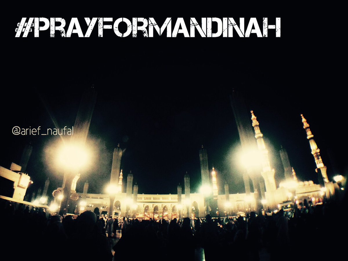 Our thoughts Our hearts and Soul are with you... #PrayForMadinah