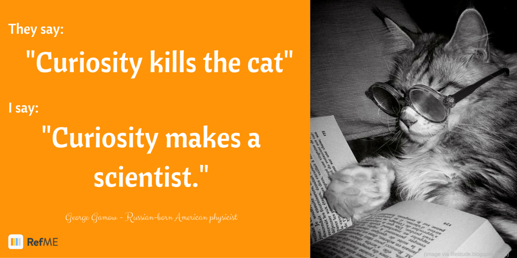 RefME's tweet image. #Curiosity makes a #Scientist.