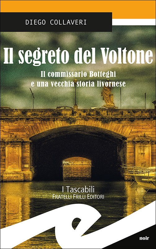 Seconda indagine livornese per il commissario Botteghi IL SEGRETO DEL VOLTONE di Diego Collaveri (F.lli Frilli Ed.)