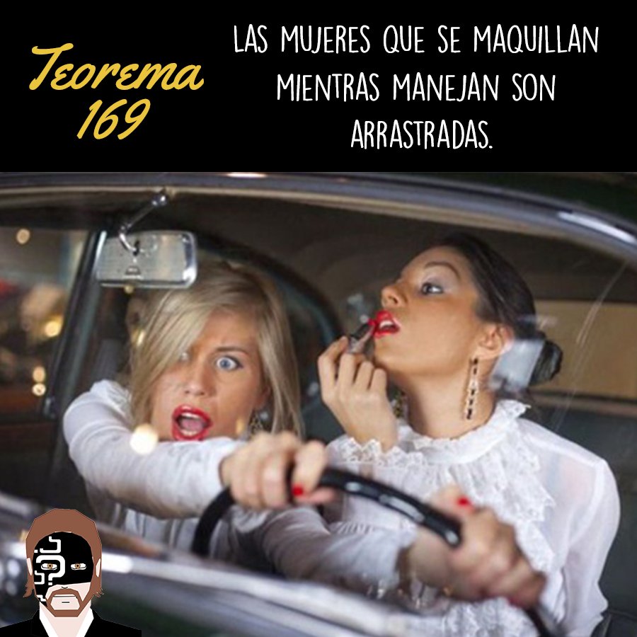 Drdesconocido's tweet photo. Teorema 169: Las mujeres que se maquillan mientras manejan son arrastradas. https://t.co/mGDghoiZO2