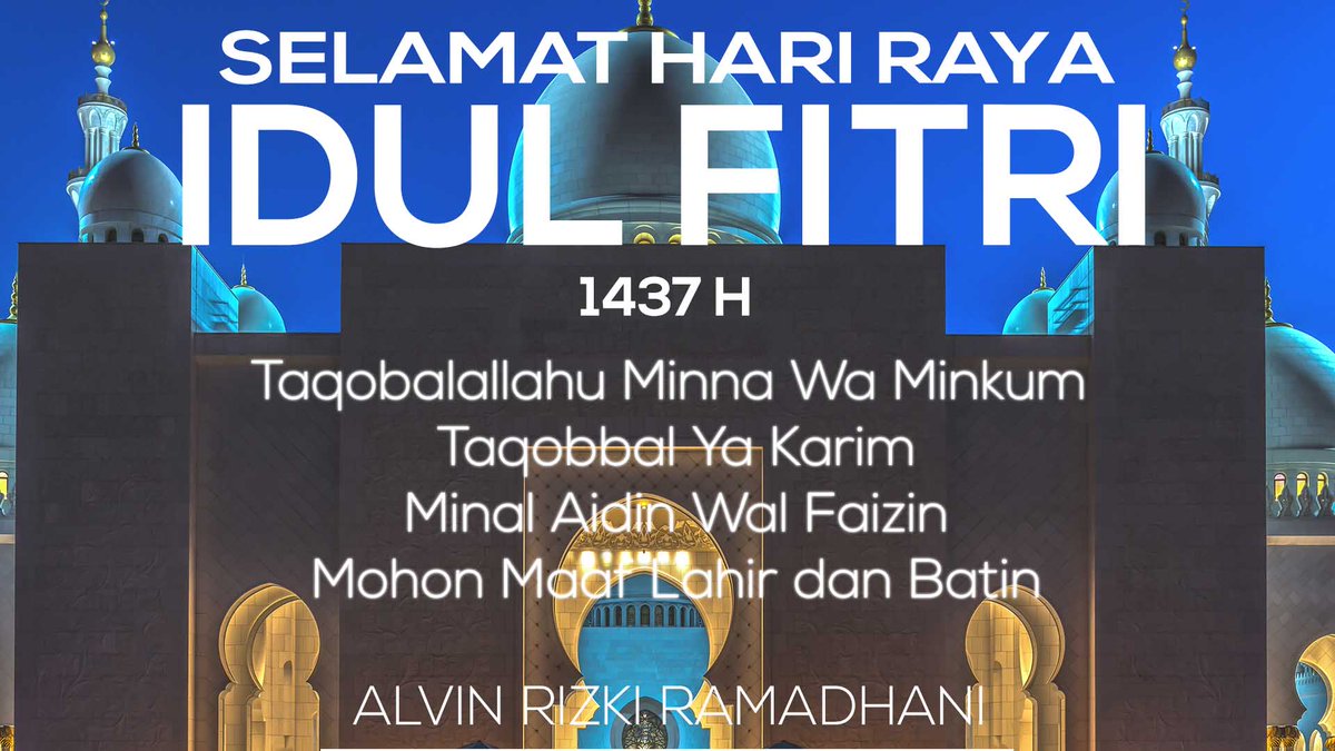 Selamat Hari Raya Idul Fitri 1437H. Semoga kita dipertemukan dengan Ramadhan selanjutnya