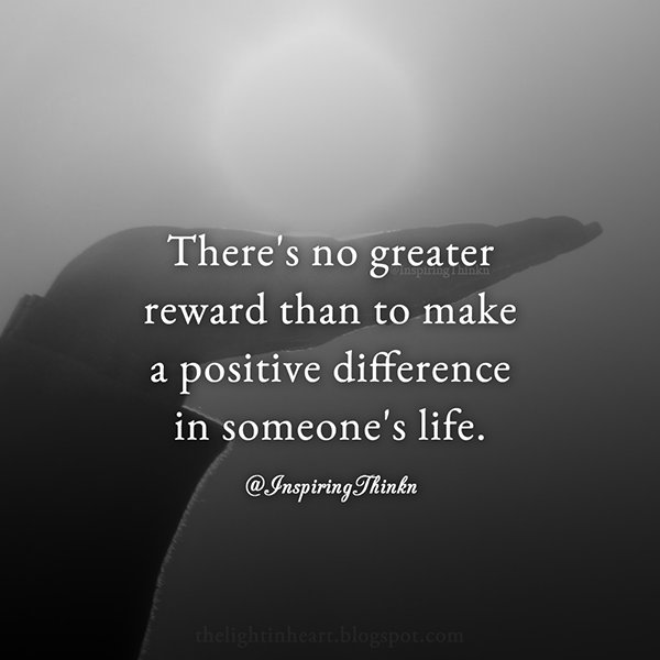 InspiringThinkn's tweet photo. There's no greater reward than to make a positive difference in someone's life. Anon #leadership #inspiration https://t.co/PGzrXbXE2h
