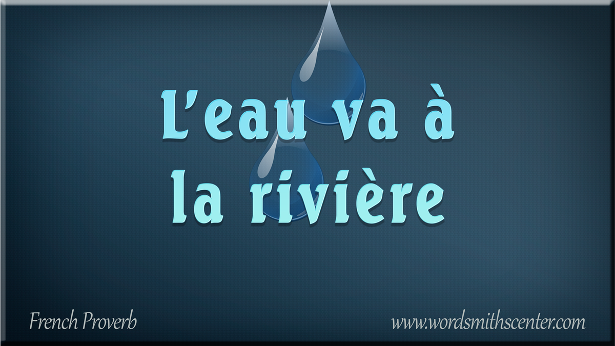 FrenchProverbs_'s tweet photo. L’eau va à la rivière #FrenchProverbs #French #Sayings #Proverbes  https://t.co/V6X8v8vdYM https://t.co/HQgcMUsY2l