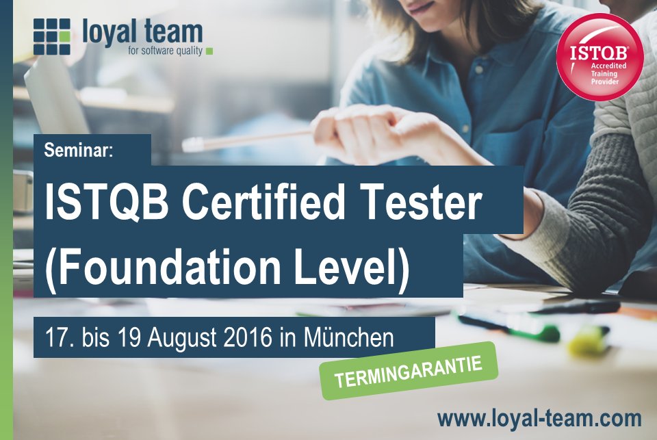 ISTQB Certified Tester (Foundation Level) 17.-19.8. in München mit TERMINGARANTIE: loyal-team.com/web/cms/academ…