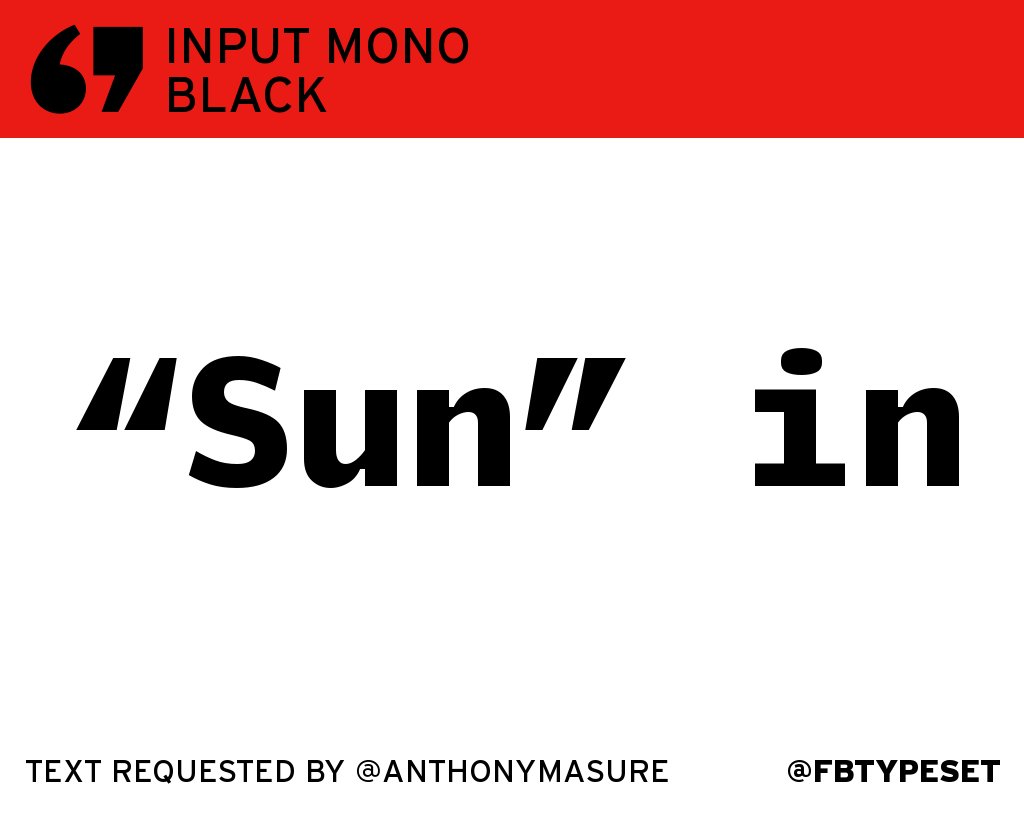 FBtypeset's tweet photo. @AnthonyMasure ““Sun” in” in Input Mono Black https://t.co/vH6kFqZ6dg