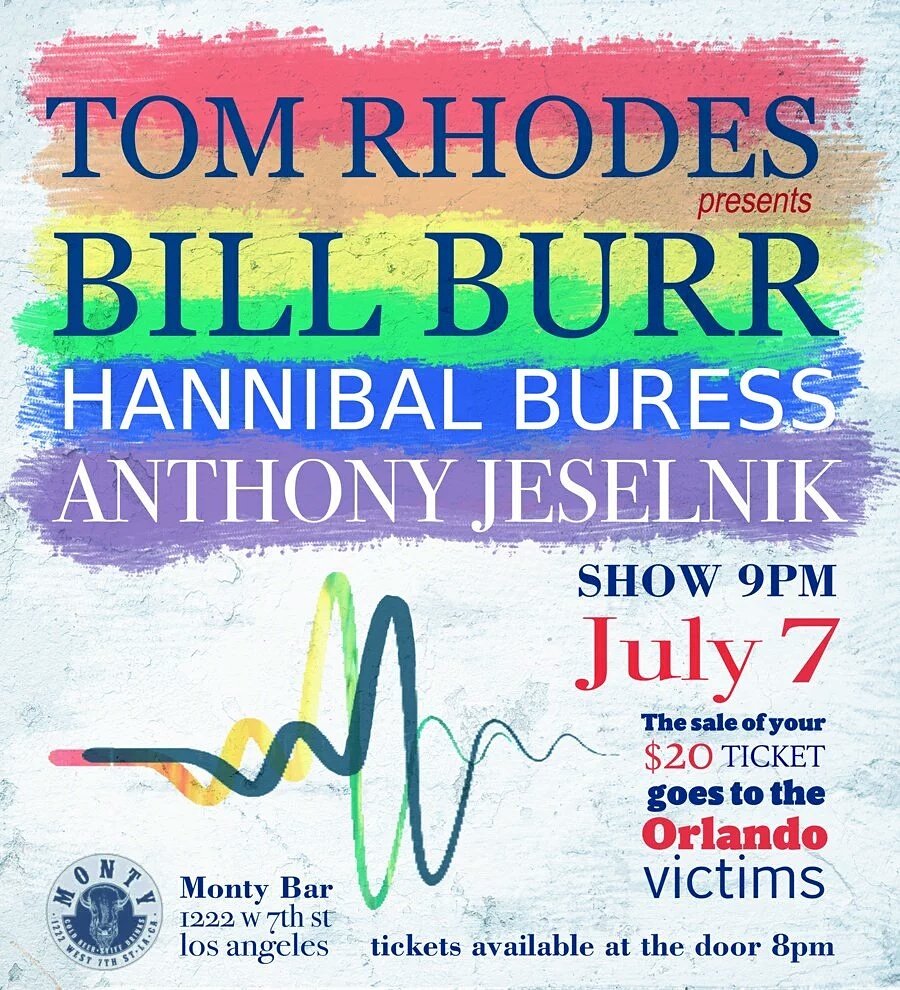 allthingscomedy's tweet photo. 7/7 8pm, #Orlando benefit at @themontybar w/@billburr @hannibalburess @anthonyjeselnik @_TomRhodes $20 at the door! https://t.co/6ptKeeCtJ1