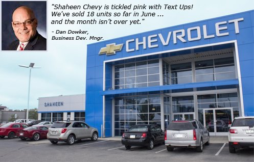 TeXTups's tweet photo. "Shaheen Chevy is tickled pink with Text Ups!  We've sold 18 units so far in June"
 - Dan Dowker, Bus. Dev. Mngr. https://t.co/UEyUde4TyI