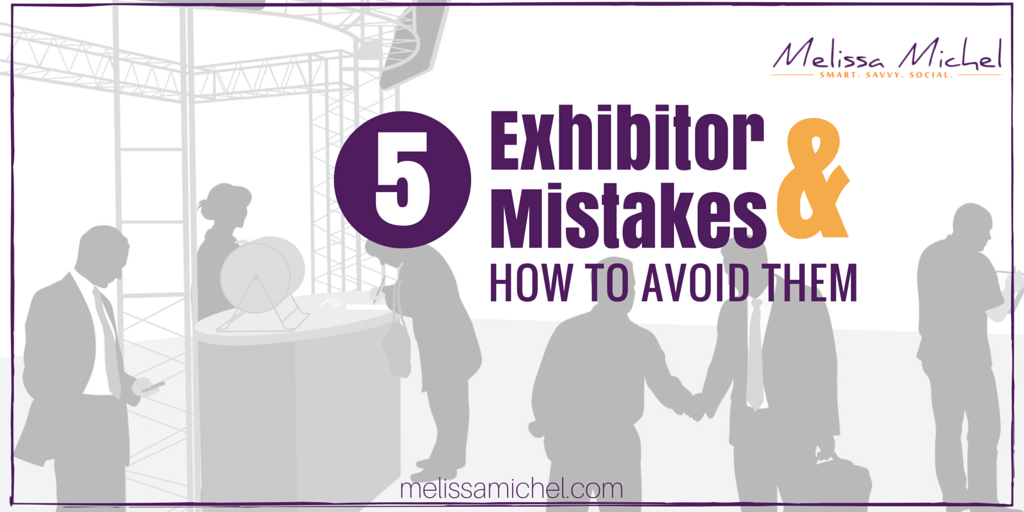 5 Exhibitor Mistakes and How to Avoid Them bit.ly/1H34Wge #mfactor #tradeshowtips