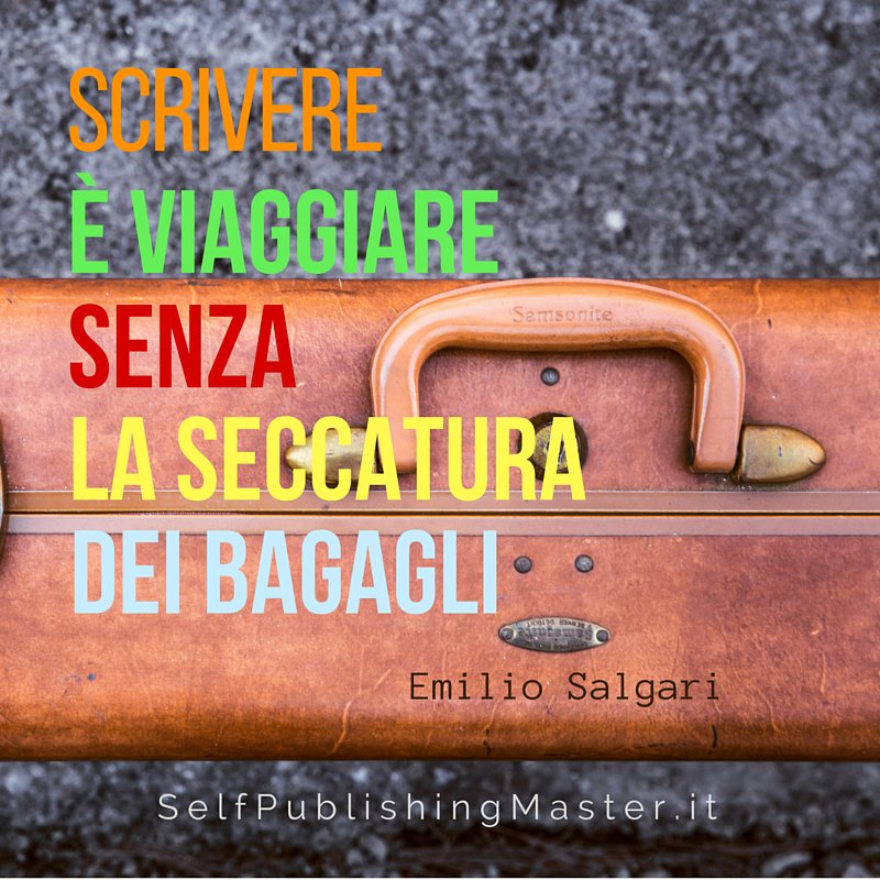 Libroza's tweet image. Scrivere è viaggiare senza la seccatura dei bagagli (Salgari) #paroledautore #citazioni #citazioniletterarie