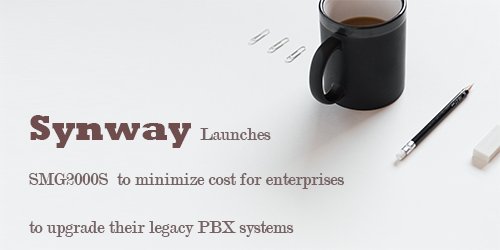 SynwayInfo's tweet photo. Launches SMG2000S to minimize cost for enterprises to upgrade their legacy PBX systems   https://t.co/kFjvvB3LlU https://t.co/yBlKsfdeHa