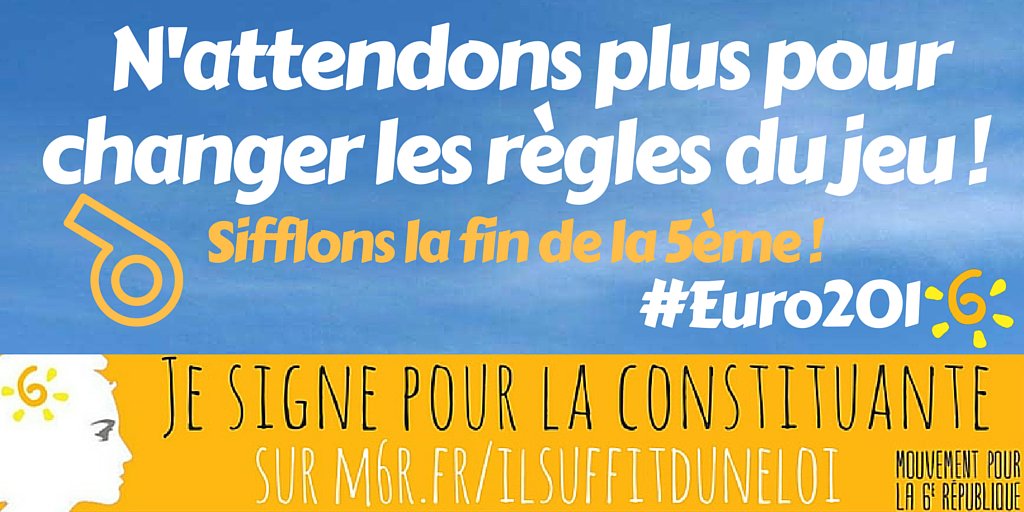 Mouv6eRep's tweet image. Sifflons la fin de la 5ème République ! #EURO2016 #IlSuffitDuneLoi #Ballondumatch m6r.fr/soutienproposi…