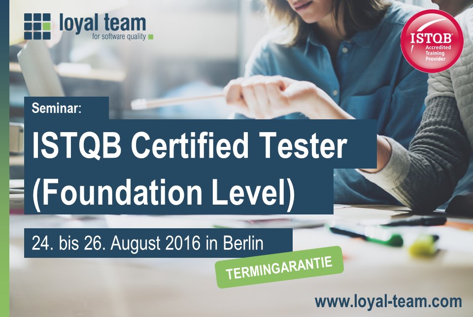 ISTQB Certified Tester (Foundation Level) 24.-26.8. in Berlin mit TERMINGARANTIE: loyal-team.com/web/cms/academ…