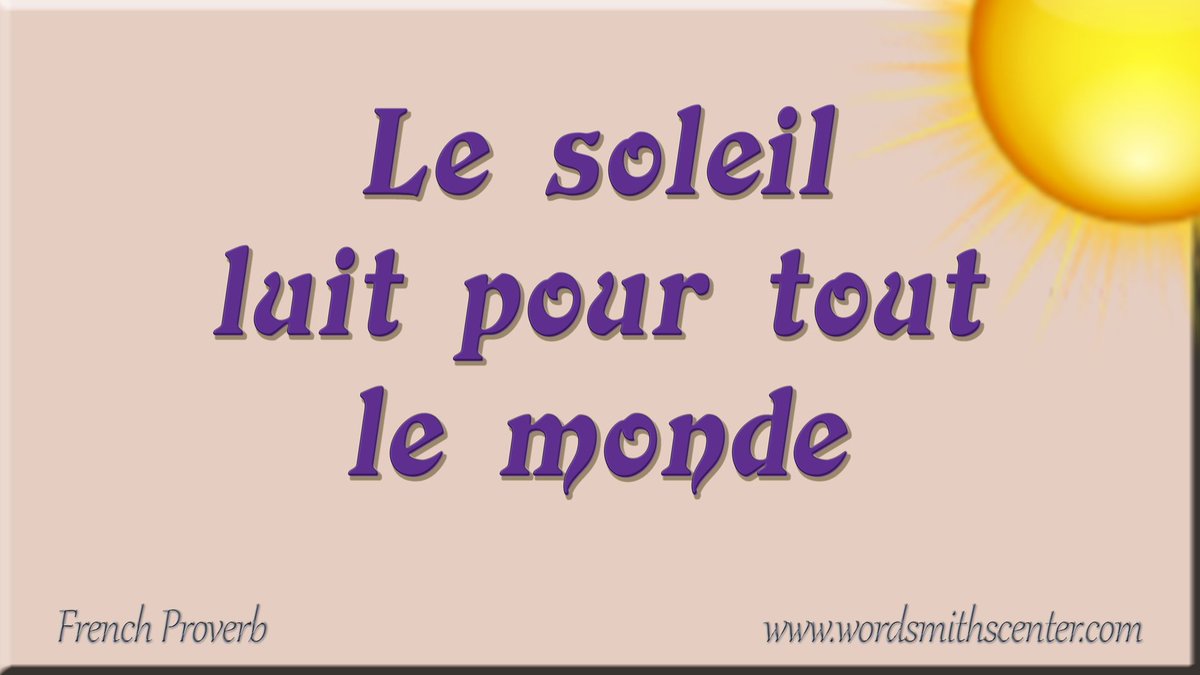 FrenchProverbs_'s tweet photo. Le soleil luit pour tout le monde #FrenchProverbs #French #Sayings #Proverbes  https://t.co/V6X8v8vdYM https://t.co/qwnLTKS5nC