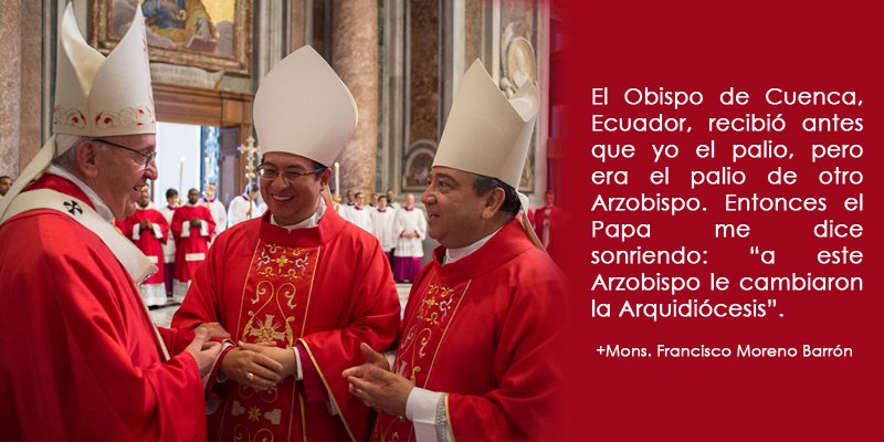 ... Entonces el Papa me dice sonriendo: “a este  Arzobispo le cambiaron la Arquidiócesis”.