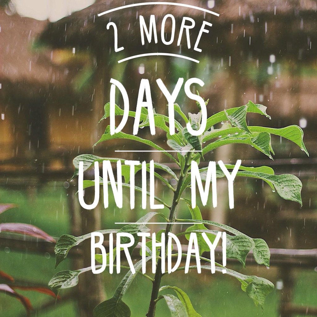 Supercrush 2 Days Left Until My Birthday Supercrush 2 Days Left Until My Birthday