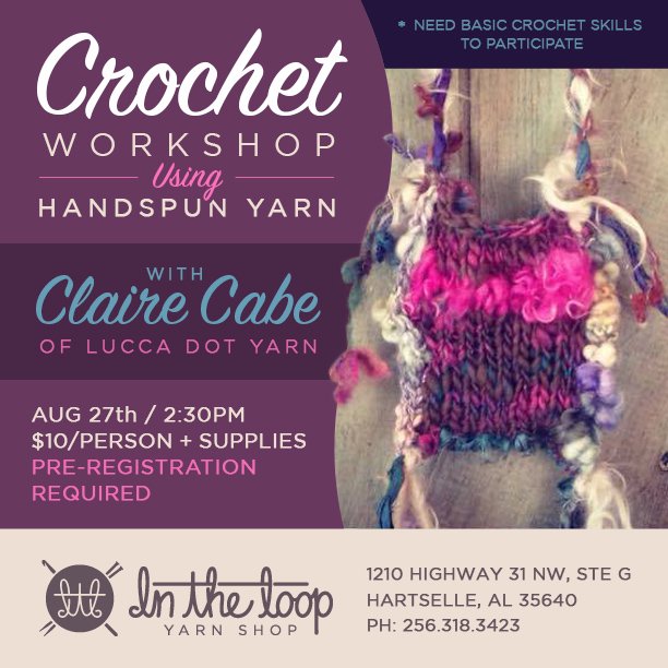 Crochet with Hand spun Yarn Workshop with Claire Cabe on Aug. 27th #intheloopyarnshop #handspun #Luccadotyarn