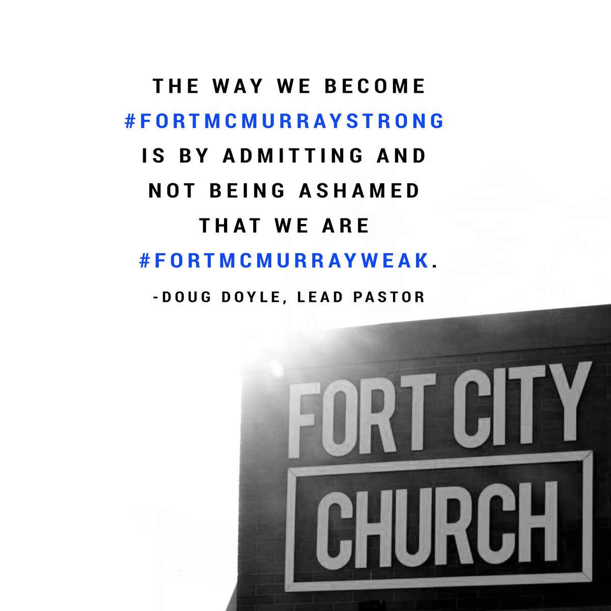 fortcitychurch's tweet photo. "The way we become #FortMcMurrayStrong is by admitting & not being ashamed..." @Doug_Doyle #messagequote https://t.co/IgxqvuAwYt