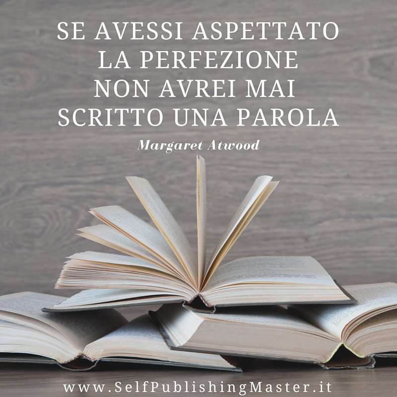 Libroza's tweet image. Se avessi aspettato la perfezione, non avrei mai scritto una parola (M. Atwood) #paroledautore #citazioni
