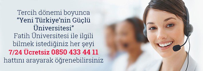 Tercih ile ilgili bilmediklerinizi ücretsiz tercih danışma hattını arayarak öğrenebilirsiniz aday.fatih.edu.tr