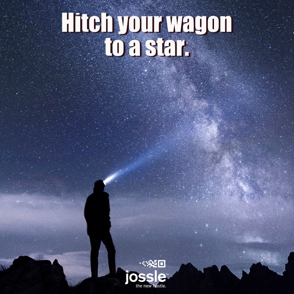 Hitch your wagon to a #star. 
jossle.org  #quote