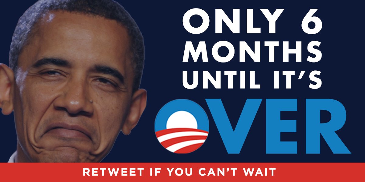 TPPatriots's tweet image. Only 6 months until President Obama leaves the White House for good! #teaparty