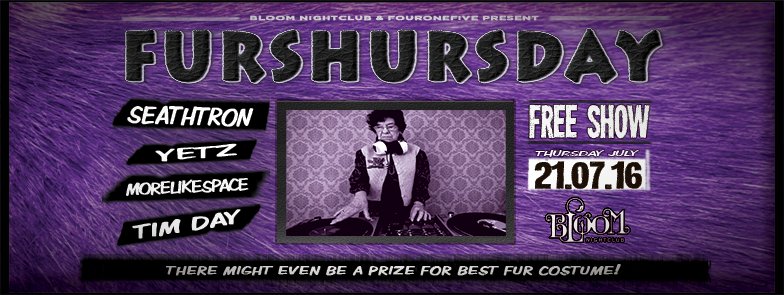 BloomNightclub's tweet image. It's Furshursday! Come get down w Seathtron, @MoreLikeSpace, @timdaydj &amp;amp; Yetz at #BloomNightclub for FREE! 10pm