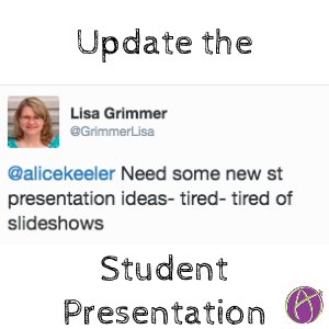 Alternatives to Student Presentations - alicekeeler.com/2016/01/16/alt…