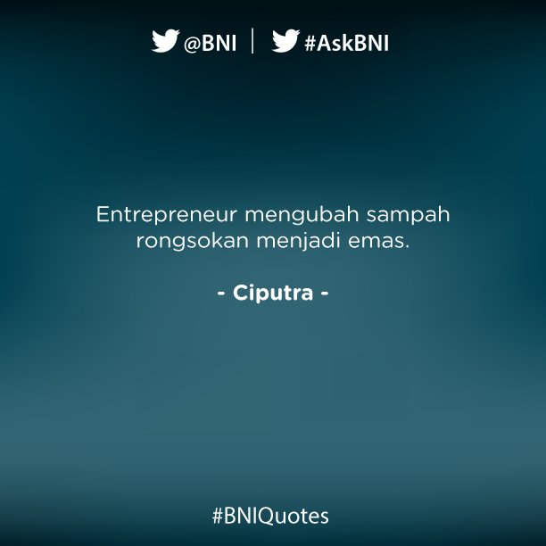 Kewirausahaan adl kreativitas,pembaharuan,&amp; keberanian menghadapi resiko yg dilakukan dgn cara krj krs #BNIQuotes
