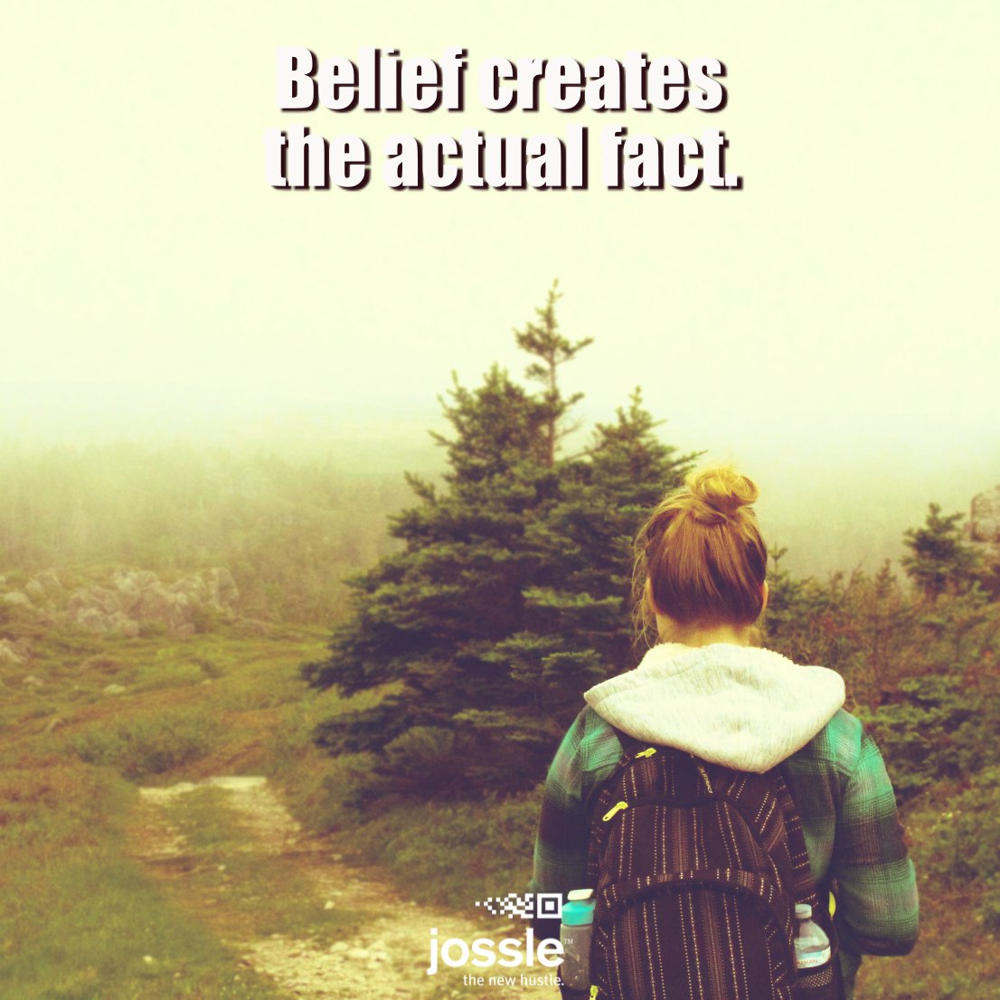 Belief #creates the actual fact. 
jossle.org  #quote