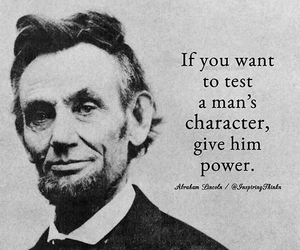 InspiringThinkn's tweet photo. If you want to test a man's character, give him power. Abraham Lincoln #leadership https://t.co/z9lYCQZ5sd