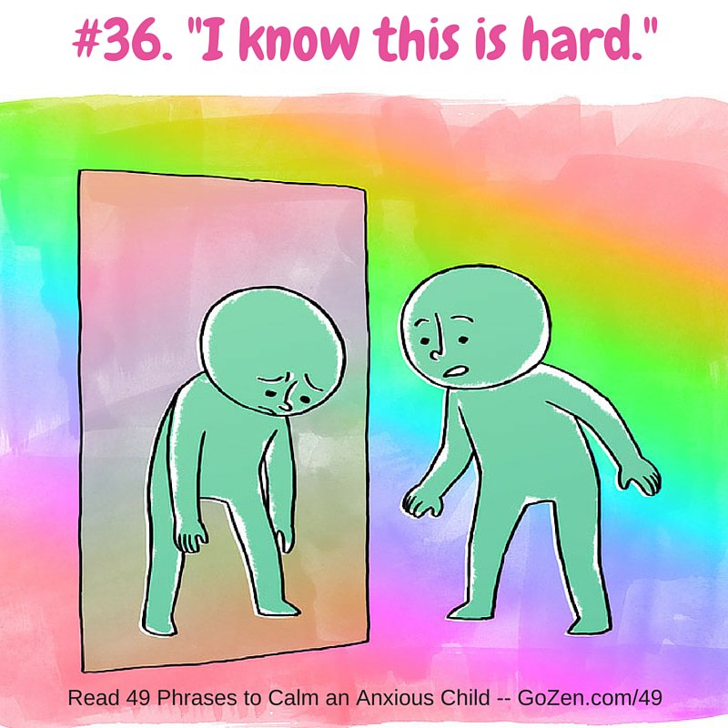 Get all '49 Phrases to Calm an Anxious Child' #Moms #Dads #Anxiety GoZen.com/49  1.5 million views! FREE.