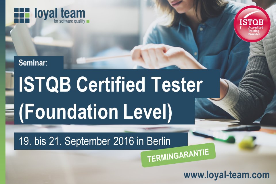 ISTQB Certified Tester (Foundation Level) 19.-21.9. in Berlin mit TERMINGARANTIE: loyal-team.com/web/cms/academ…