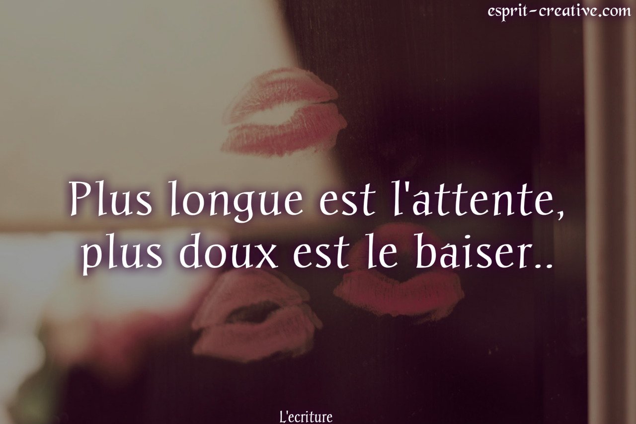 L Ecriture Plus Longue Est L Attente Plus Doux Est Le Baiser Citation T Co Mgxnjeec7h Twitter