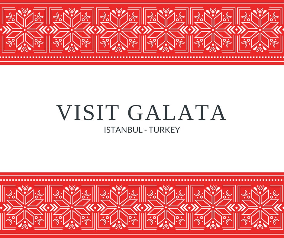 Visit Galata - ISTANBUL TURKEY #Travel