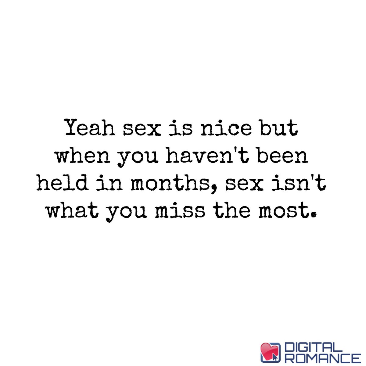 Digital Romance Inc on Twitter "Yeah is nice but when you haven t been held in months isn t what you miss the most love quotes