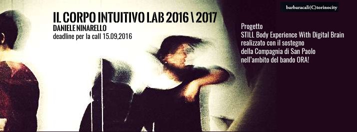 CALL per IL CORPO Intuitivo 2016-2017 Laboratorio a cura di Daniele Ninarello.
Info su bit.ly/29kQTnw