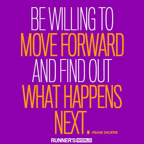 Be willing to move forward.