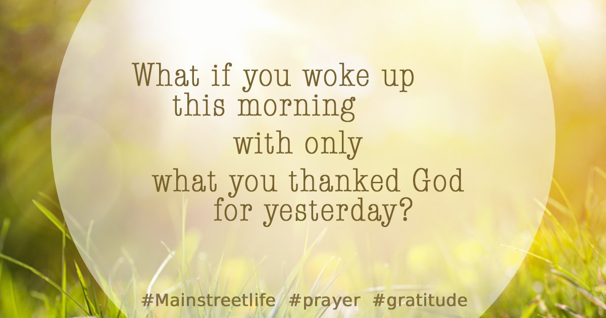Mainstreetlife's tweet photo. A powerful thought from this past Sunday's message. #Mainstreetlife #prayer #gratitude #LivingInHD https://t.co/dzfrtyjhfT