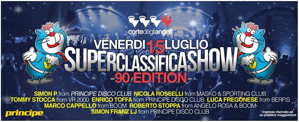 Venerdì 15/7 ore 23.30: Superclassifica Show 90 @ Corte degli Angeli - Cerea (VR)
