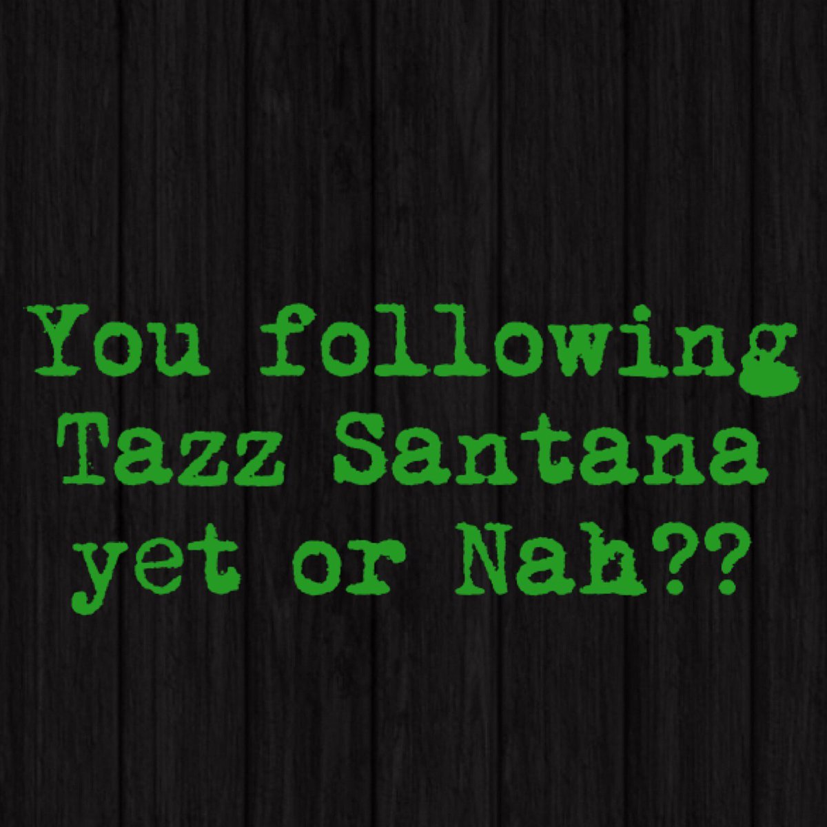 DatcherEnt's tweet image. What are you waiting on???Go Follow @TazzSantana  #IG #Twitter #Facebook #DatcherEnt