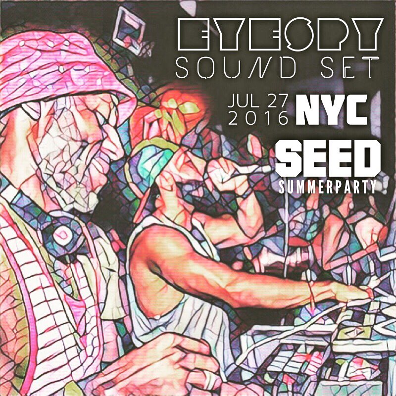 JUL 27/16 <a href="/seedproject/">SEED Project</a> X #EYESPYSOUNDSET LIVE IN THE CITY RSVP now for details