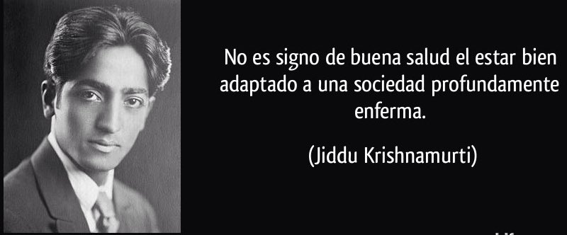 EvolucionemosMx's tweet photo. No es signo de buena salud el estar bien adaptado a una sociedad profundamente enferma. https://t.co/2drLRMhW2R
