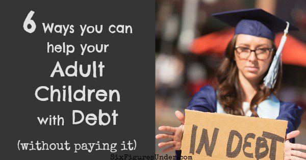 6 Ways You Can Help Your Adult Children With Debt (without paying it) buff.ly/29Zrqp0 #debt #money #finances