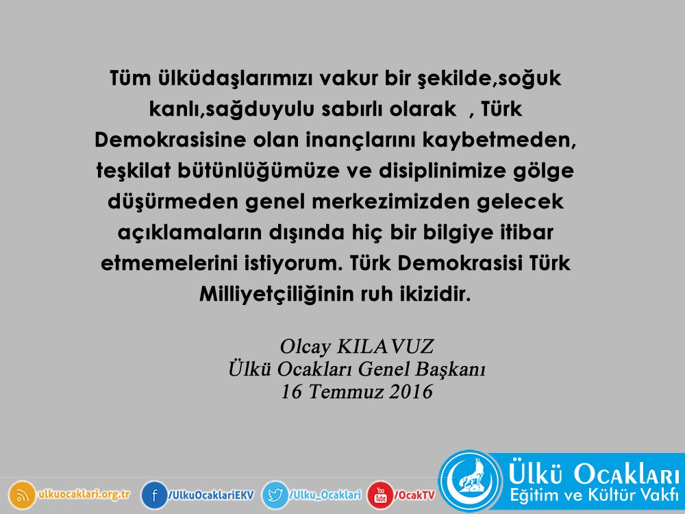 Tüm ülküdaşlarımızı vakur bir şekilde soğuk kanlı sağduyulu sabırlı olarak hareket etmelerini bekliyoruz.