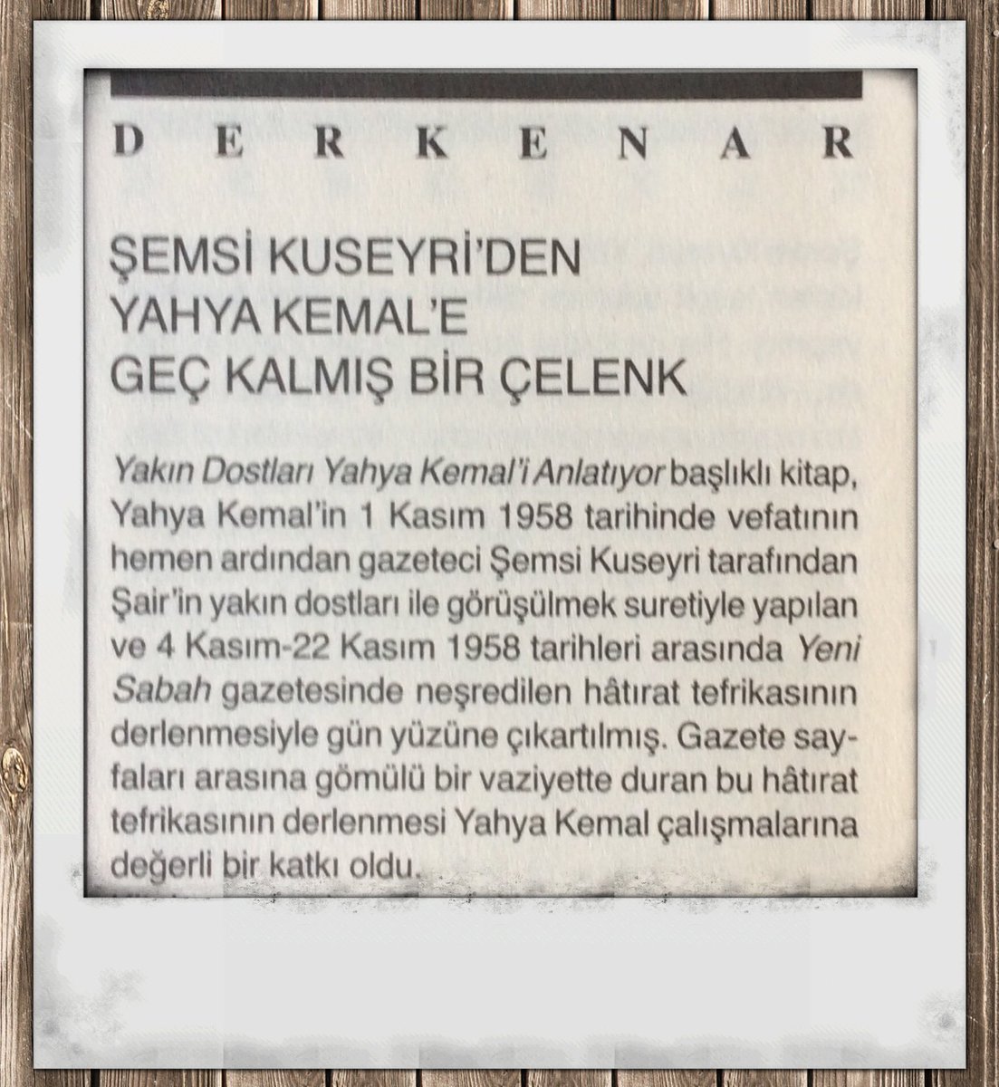 Şemsi Kuseyri'nin, 'Yakın Dostları Yahya Kemal'i Anlatıyor' kitabını Yunus Pustu yazdı. Temmuz sayımızda...