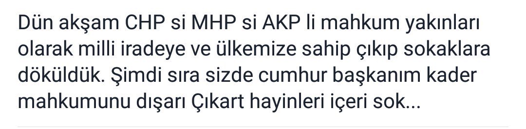 20 bin kader mahkumu ailesi olarak dün akşam devletimize sahip çıktık. Kader mahkumu dışarı hayinler içeri