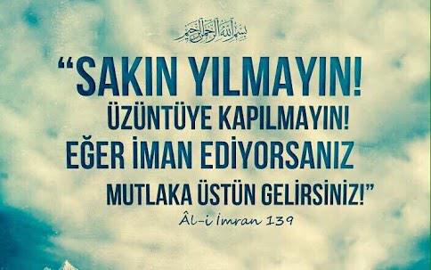 Gevşemeyin, üzülmeyin, inanmışsanız, mutlaka siz en üstünsünüzdür.